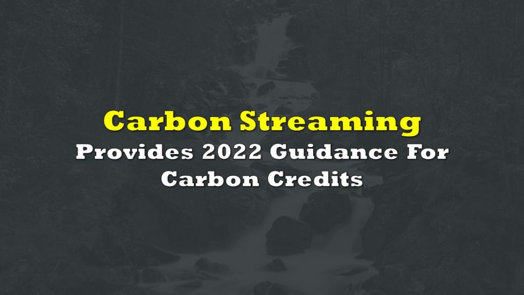 Carbon Streaming Provides 2022 Guidance For Carbon Credits | the deep dive