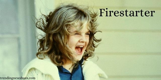 What Is The Firestarter Release Date? When It Will Come in 2022? Updated News!